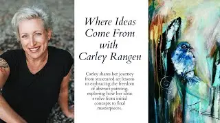 Art Talks: The Source of Creativity: Carley Rangen on Finding Inspiration | Process Art Discovery