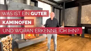 Was ist ein guter Kaminofen und woran erkenne ich ihn? 🔥