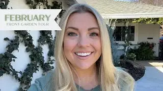 February Front Garden Tour! 🌷☀️🌷 :: I Have Some Beautiful Things To Show You! :: Zone 9b Garden
