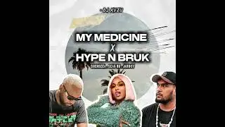 Hype N Bruk vs My Medicine (Dj KUZU Transition Mix)