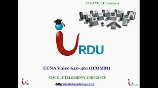CCNA Voice 640 461 Lecture 4