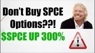 Why You Shouldn't BUY Options On SPCE Stock