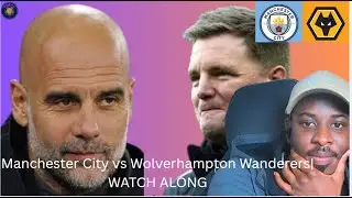 Manchester City vs Wolverhampton Wanderers| WATCH ALONG
