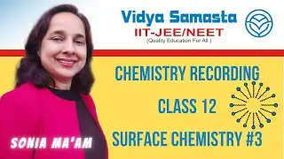 23 July 2021 | Surface Chemistry: Colloidal Solutions pt. 2 | Class 12 | Chemistry recording
