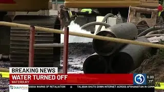 Water turned off in Waterbury while water main break repairs underway