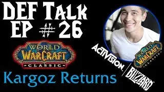 DefTalk Episode #26: Can Classic WoW save Blizzard? w/ Kargoz