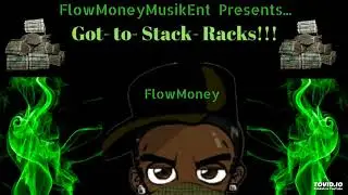 GOT TO STACK RACKS-FLOWMONEY