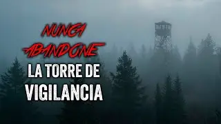 Sigues la REGLAS y no ABANDONE la torre de vigilancia / Creepypasta