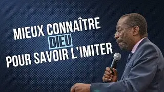 Mieux connaitre Dieu pour savoir l'imiter - Pasteur Emmanuel Lubala