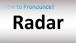 How to Pronounce Radar