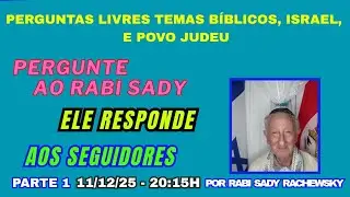 PERGUNTE AO RABI SADY!ELE RESPONDE AOS SEGUIDORES.