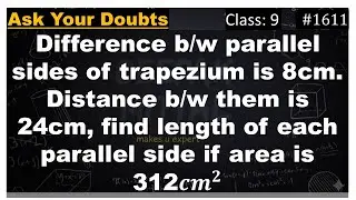 Difference b/w parallel sides of trapezium is 8cm. Distance b/w them is 24cm, find length of each