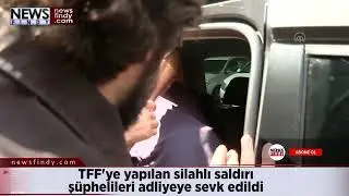 TFF'ye yapılan saldırının ş&uuml;phelileri adliyeye sevk edildi