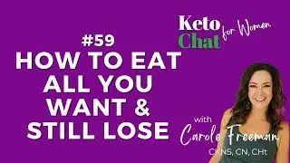Ep 59: How to Eat All You Want & Still Lose Weight