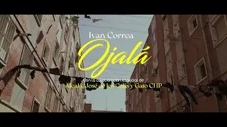 Iv&aacute;n Correa - Ojal&aacute; (Videoclip Oficial)