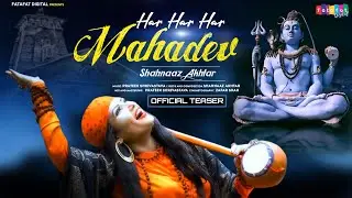 Har Har Har Mahadev | Official Teaser | Shahnaaz Akhtar | Bhakti Darshan HD