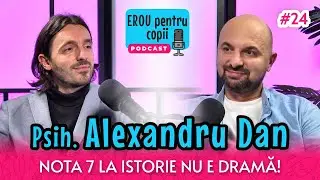 Psih. ALEXANDRU DAN | PĂRINTELE ESTE FARUL CĂLĂUZITOR AL COPILULUI SĂU | ErouPentruCopii PODCAST #24