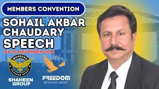 SOHAIL AKBAR CHAUDARY MEMBERS CONVENTION SPEECH |ELECTION 2024 MOCECHS|SHAHEEN FREEDOM GROUP|