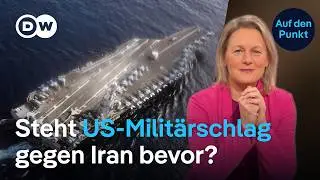 US-Milit&auml;raufmarsch gegen Iran: St&uuml;rzt das Mullah-Regime? | Auf den Punkt
