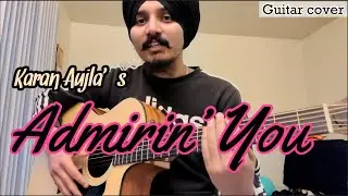 Admirin You - | Karan Aulja | IKKY | Guitar Tutorial and cover by Gursimer |