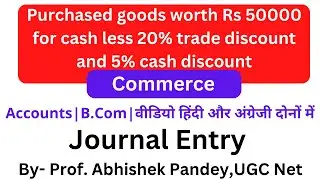 Journal Entry|Purchased goods worth Rs 50000 for cash less 20% trade discount and 5% cash discount