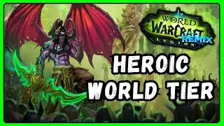 Heroic World Tier Legion Remix Guide | World of Warcraft