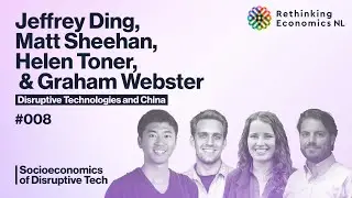 Disruptive Technologies and China &ndash; Jeffrey Ding, Matt Sheehan, Helen Toner, & Graham Webster #008