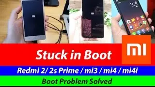 Solution of Boot Problem Xiaomi Redmi 2 / mi3 /mi4/ mi4i - Blinking mi logo - flashing not worked