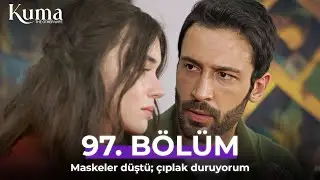 KUMA 97. Bölüm | Barış mı, Kudret? Gölgeler peşimizde. | kanal 7 kuma dizisi | Yeni Diziler 2025