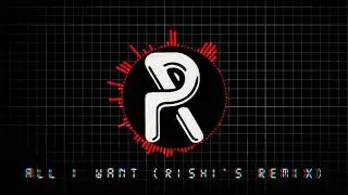 All I Want (Rishi's Remix)||Nick Elliott