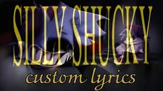 SILLY SHUCKY - custom lyrics - (AI used)