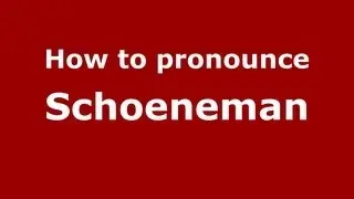 How to Pronounce Schoeneman - PronounceNames.com