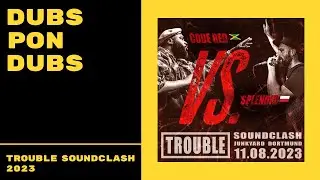 DUBS PON DUBS - Trouble Soundclash 2023 feat. Code Red vs. Splendid Sound