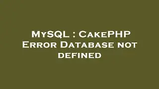 MySQL : CakePHP Error Database not defined