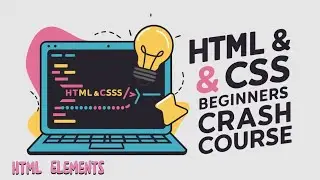 HTML & CSS Beginners Crash Course -02 (HTML Elements)