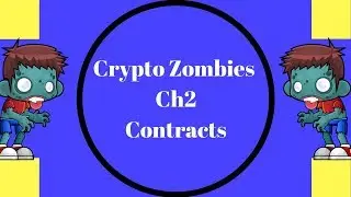 Crypto Zombies ,Ch2 Contracts,Learn Ethereum Blockchain