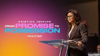 From Promise to Possession // Midweek Bible Study // Kristina Jenkins