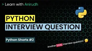 Python Interview Question | Python Shorts #2 | Learn with Anirudh