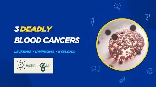 Types of Blood Cancer | Leukemia, Lymphoma & Myeloma | Dr Vishnu Hari