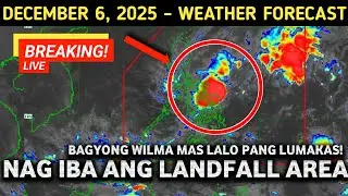 DECEMBER 6 2025 | BAGYONG WILMA BUMILIS ANG GALAW MAS LALAKAS PA BAGO MAG LANDFALL NAG IBA ANG TRACK