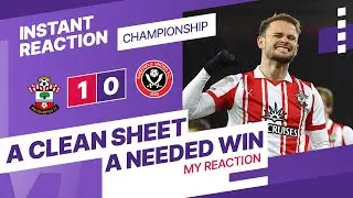 🚨INSTANT REACTION 🚨SOUTHAMPTON 1 - 0 SHEFFIELD UNITED - Saints Edge Past The Blades