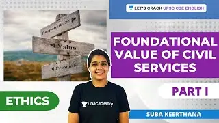 Ethics | Foundational Value of Civil Services - Part 1 | Crack UPSC CSE/IAS English