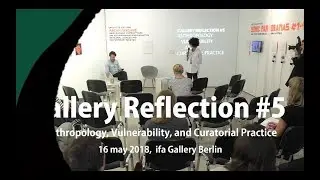 Gallery Reflection #5 Anthropology, Vulnerability, and Curatorial Practice