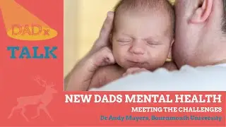 DADx Talk - New Dads Mental Health Meeting the Challenges