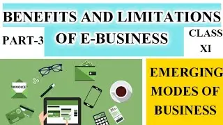 Benefits and limitations of E-Business || class-11th business studies || Emerging modes of business
