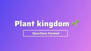 Plant Kingdom - by sharan ganpath teacher