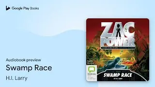 Swamp Race by H.I. Larry &middot; Audiobook preview