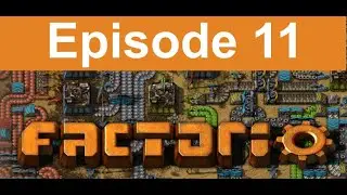 (Episode 11) Let's Play Factorio | Oiling Up The Gears Of Production
