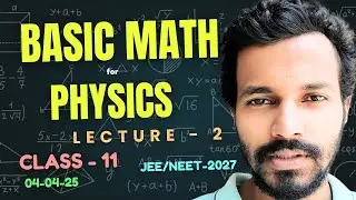 Basic Math for Physics | Lecture 2 | Class 11 | JEE NEET 2027