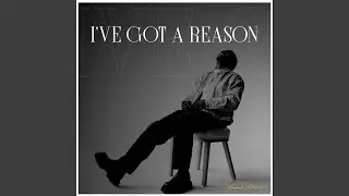 I've Got A Reason